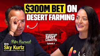 How Pure Harvest Raised $300M | Sky Kurtz on Building a Desert Agritech Giant