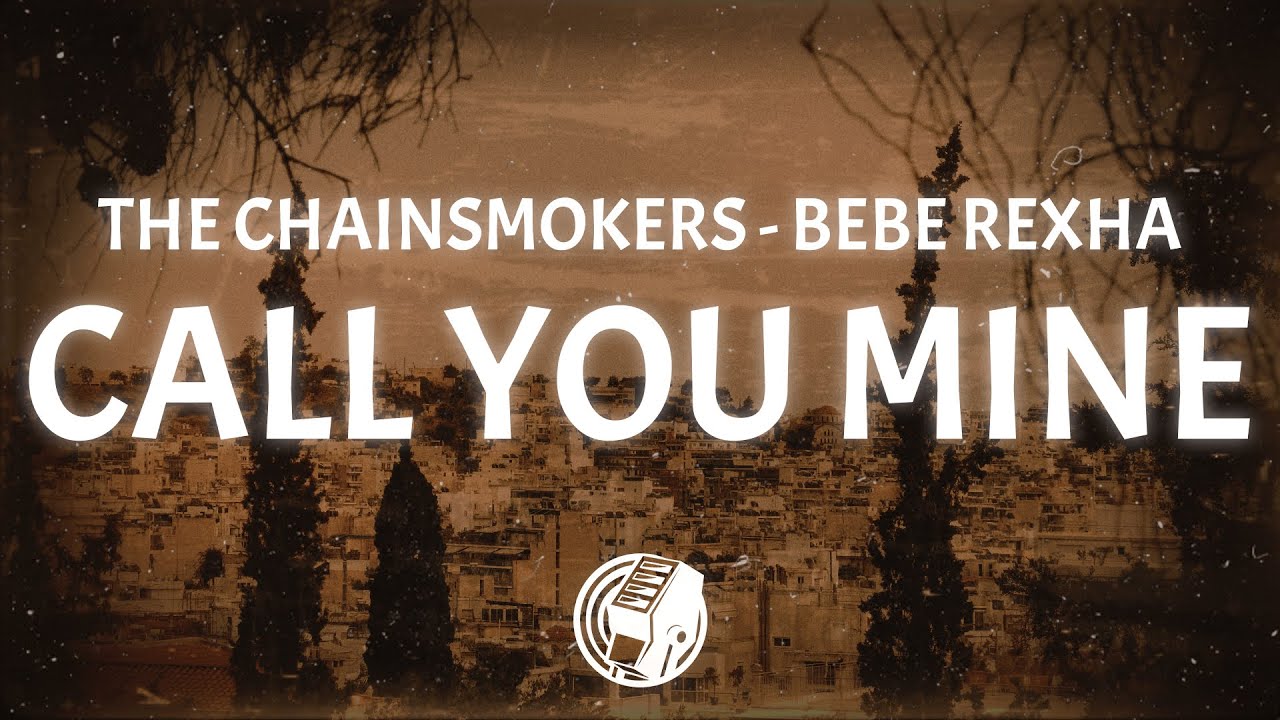 The Chainsmokers - Call You Mine (Lyrics) ft. Bebe Rexha - YouTube