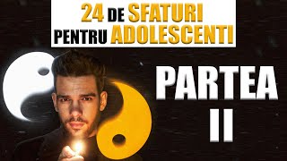 24 De SFATURI Pentru ADOLESCENȚI Partea II