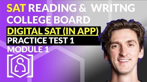DIGITAL SAT Reading and Writing: Practice Test 1, Module 1 via APP