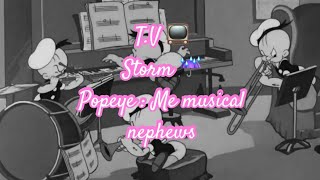 T.V storm : popeye me musical nephews