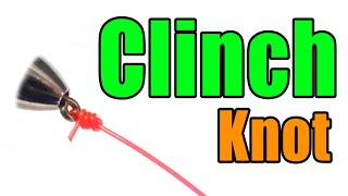 How To Tie a Clinch Knot - Easy Best Basic Beginner Fly/Lure Knot - AKA Fisherman's Knot