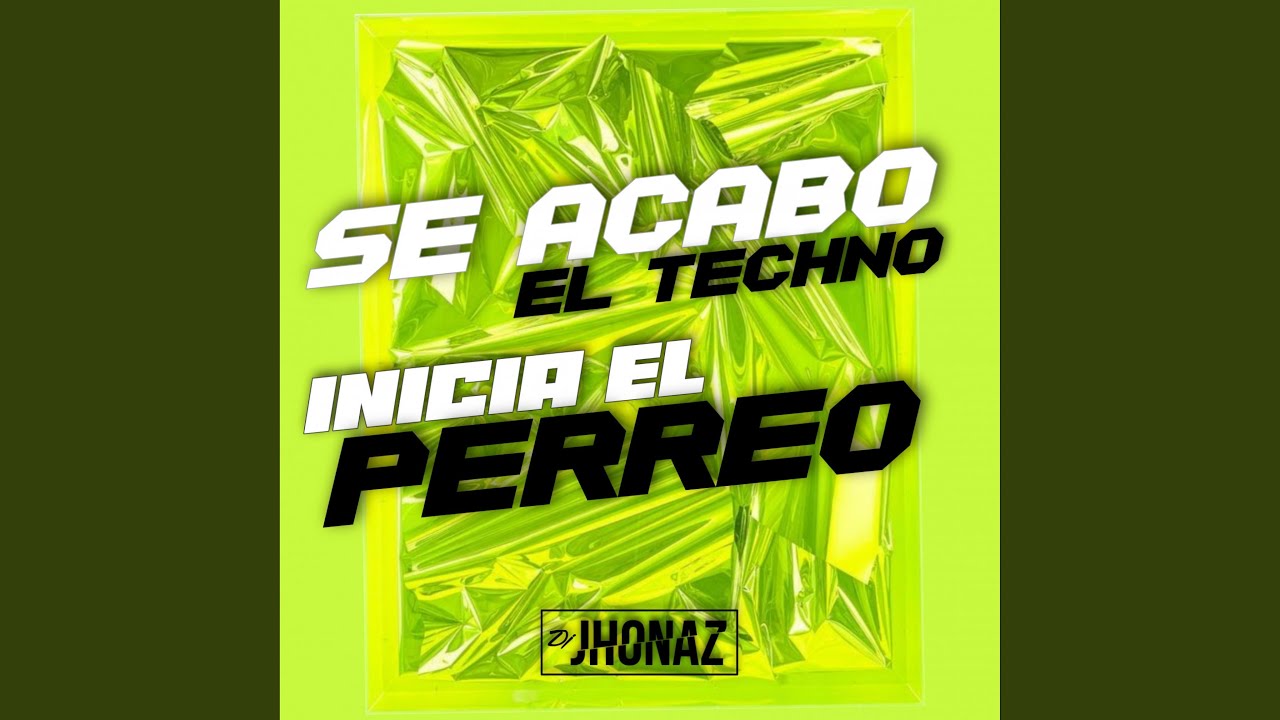 Se Acabó El Techno, Inicia El Perreo