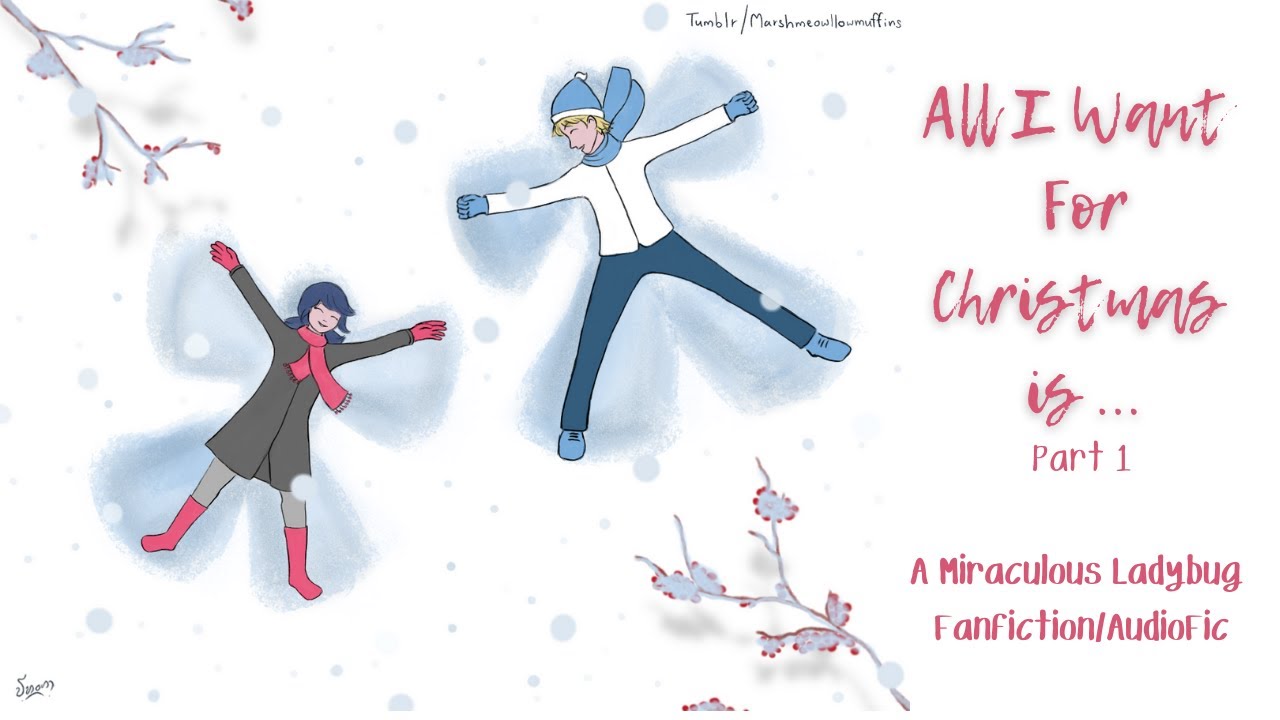 All I Want For Christmas. Part 1.  (Marichat. Christmas Wishes) Miraculous Ladybug Fanfic/Audiofic