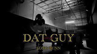 LONG BUNN - DAT GUY