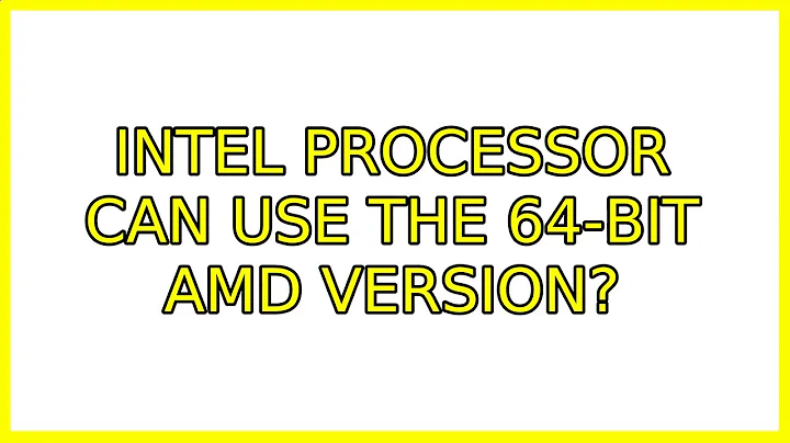 Ubuntu: Intel processor can use the 64-bit AMD version? (2 Solutions!!)