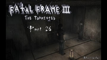 Blackhealer Gameplay Fatal Frame 3 The Tormented Part 26