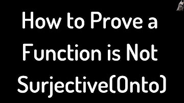 How to Prove a Function is Not Surjective(Onto)