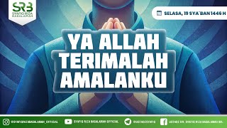 Ya Allah Terimalah Amalanku - Ustadz Dr. Syafiq Riza Basalamah., M.A