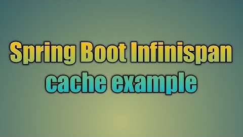 93.Spring Boot Infinispan cache example