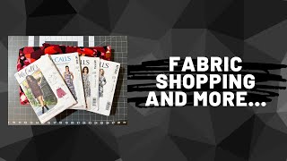 Fabric shopping and more