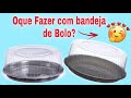 2 IDEIAS COM BANDEJA DE BOLO😍 não jogue fora as embalagens de Bolo.