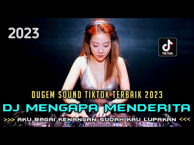 DJ AKU BAGAI KENANGAN SUDAH KAU LUPAKAN X DJ MENGAPA MENDERITA | DUGEM SOUND TIKTOK TERBAIK 2023 class=