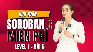 Học toán Soroban Miễn Phí bài bản - Level 1 - Bài 5 |Vương Thị Hiên