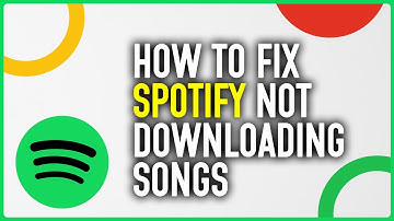 How To Fix Spotify App Not Downloading Songs