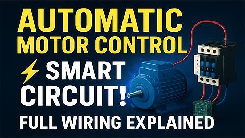 “Automatic Motor Control Circuit | Working, Wiring, and DIY Tutorial for Electricians”