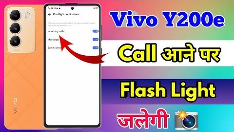 vivo y200e call flashlight setting, vivo y200e me call aane par flashlight kaise jalaye