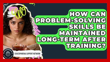 How Can Problem-solving Skills Be Maintained Long-term After Training?