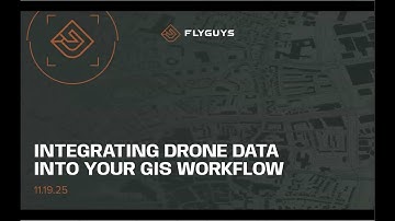 FlyGuys "Integrating Drone Data into Your GIS Workflow" Webinar