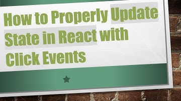 How to Properly Update State in React with Click Events
