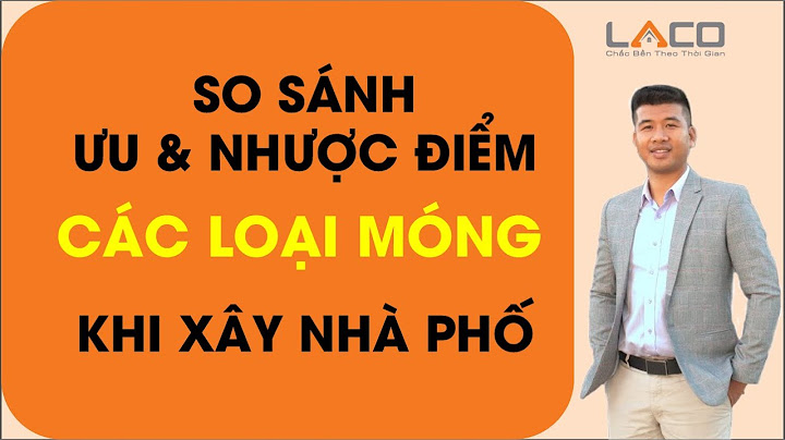 So sánh khả năng chịu tải các loại móng năm 2024