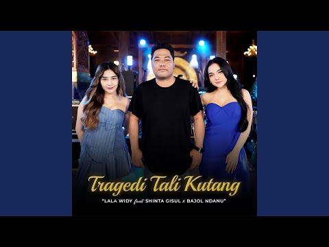 Tragedi Tali Kutang (feat. Shinta Gisul & Bajol Ndanu)