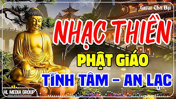 Nhạc Thiền Phật Giáo | Tĩnh Tâm - An Lạc, Quên Hết Ưu Phiền, An Nhiên, Tự Tại
