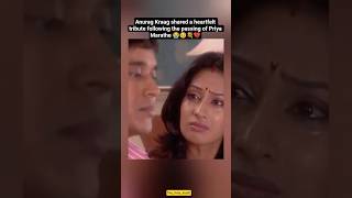 Anurag Kraag Shared A Heartfelt Tribute Following The Ping Of Priya Marathe