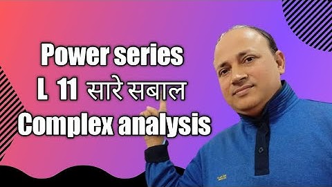 Power series //L 11// radius of convergence   complex analysis  bsc 3 maths csir net maths in hindi