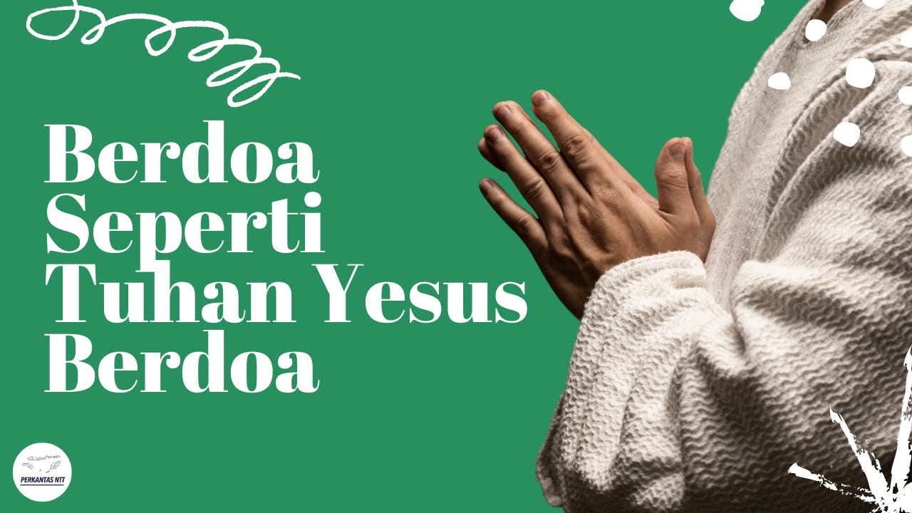 Berdoa Seperti Tuhan Yesus Berdoa 