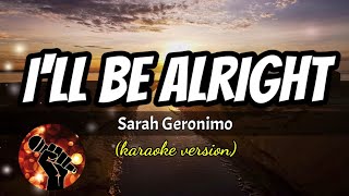 I'LL BE ALRIGHT - SARAH GERONIMO (karaoke version)