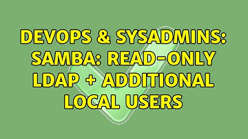 DevOps & SysAdmins: Samba: read-only LDAP + additional local users (2 Solutions!!)