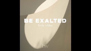 Be Exalted (Lyric Video) | Bridge Worship