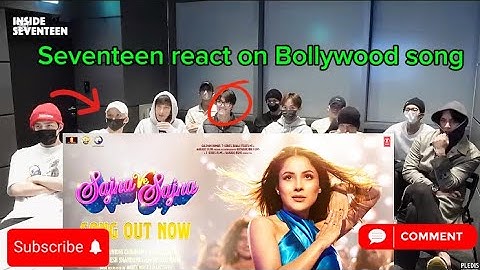 Seventeen react on Bollywood song| Sajna ve Song| Kpop idol react on Hindi song|