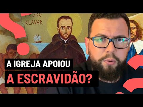 A IGREJA APOIOU A ESCRAVIDÃO?