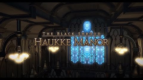 Final Fantasy 14 Haukke Manor Dungeon Run