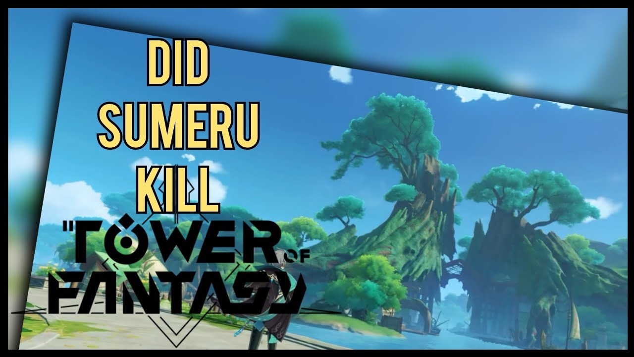 Sumeru Tower Did Sumeru Kill Tower of Fantasy? | Tower of Fantasy - YouTube