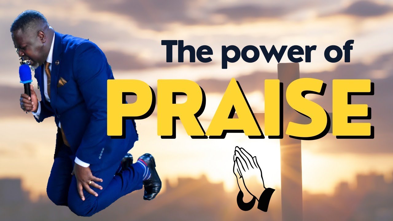 THE POWER OF PRAISE - YouTube