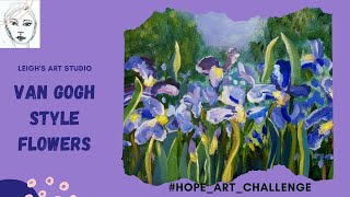 HOW TO PAINT VAN GOGH STYLE IRISES #HOPE_Art_Challenge