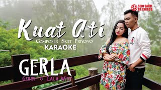 Gerla - Kuat Ati (Karaoke Version)