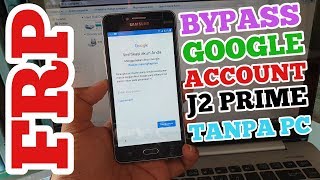 Bypass FRP Lupa Akun Google Samsung Galaxy J2 Prime (SM-G532) Android 6.x Tanpa PC