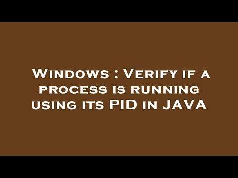 Windows : Verify if a process is running using its PID in JAVA