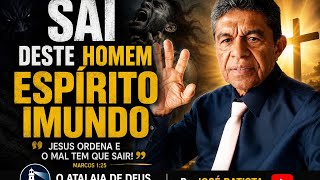 SAI DESTE HOMEM ESPÍRITO IMUNDO. (Mc.5:8)