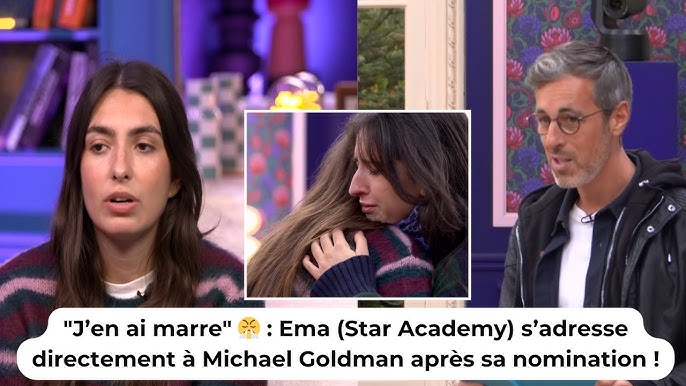 I'm fed up" 😤: Ema (Star Academy) speaks directly to Michael Goldman after his nomination! - YouTube