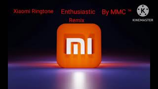 Xiaomi Mi Ringtone ReMix Enthusiastic By MMC ™