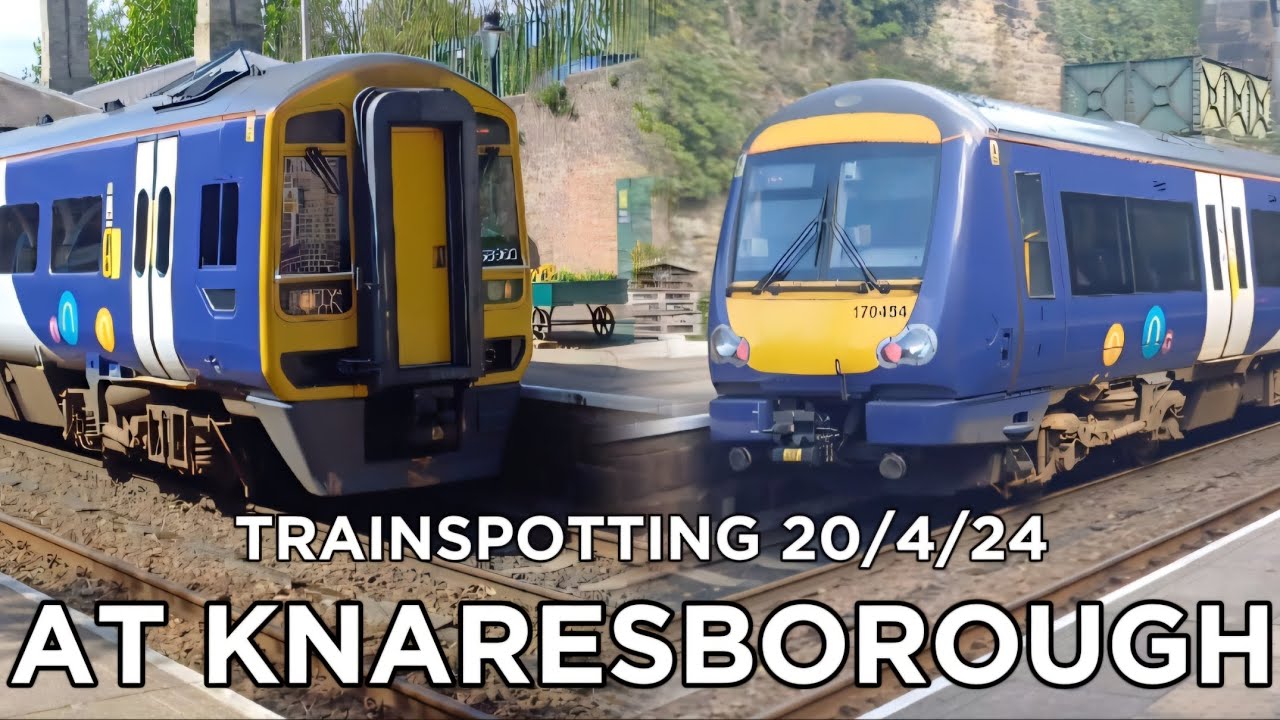 Trains at Knaresborough 20/4/24