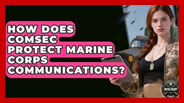 How Does COMSEC Protect Marine Corps Communications? - Battle Ready Force