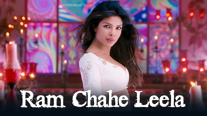 Ram Chahe Leela Song ft. Priyanka Chopra - Goliyon...