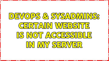 DevOps & SysAdmins: Certain website is not accessible in my server (2 Solutions!!)