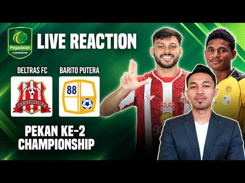 dewaterbang x facatoto - LIVE REACTION: DELTRAS FC vs BARITO PUTERA - PEKAN KE-2 CHAMPIONSHIP 2026/27
